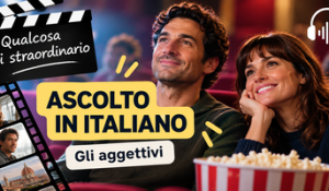 Esercizio di ascolto in italiano sugli aggettivi con il trailer del film Qualcosa di straordinario